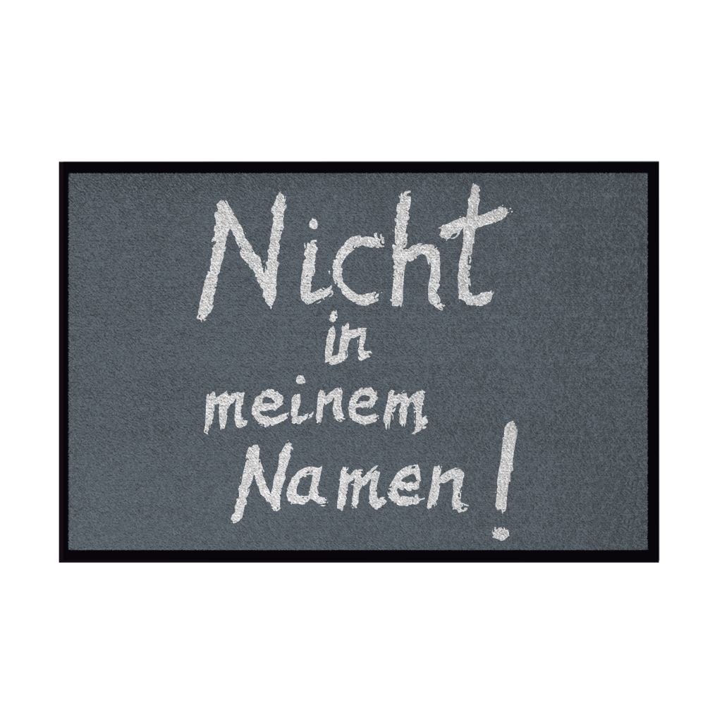 Fußmatte mit Gummirand "Nicht in meinem Namen" +12 Farben in 3 Größen