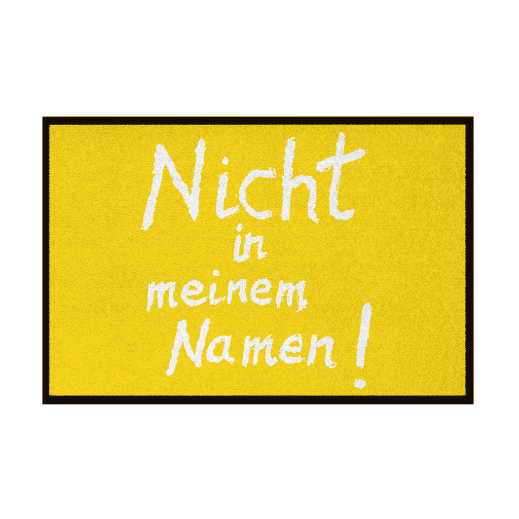 Fußmatte mit Gummirand "Nicht in meinem Namen" +12 Farben in 3 Größen