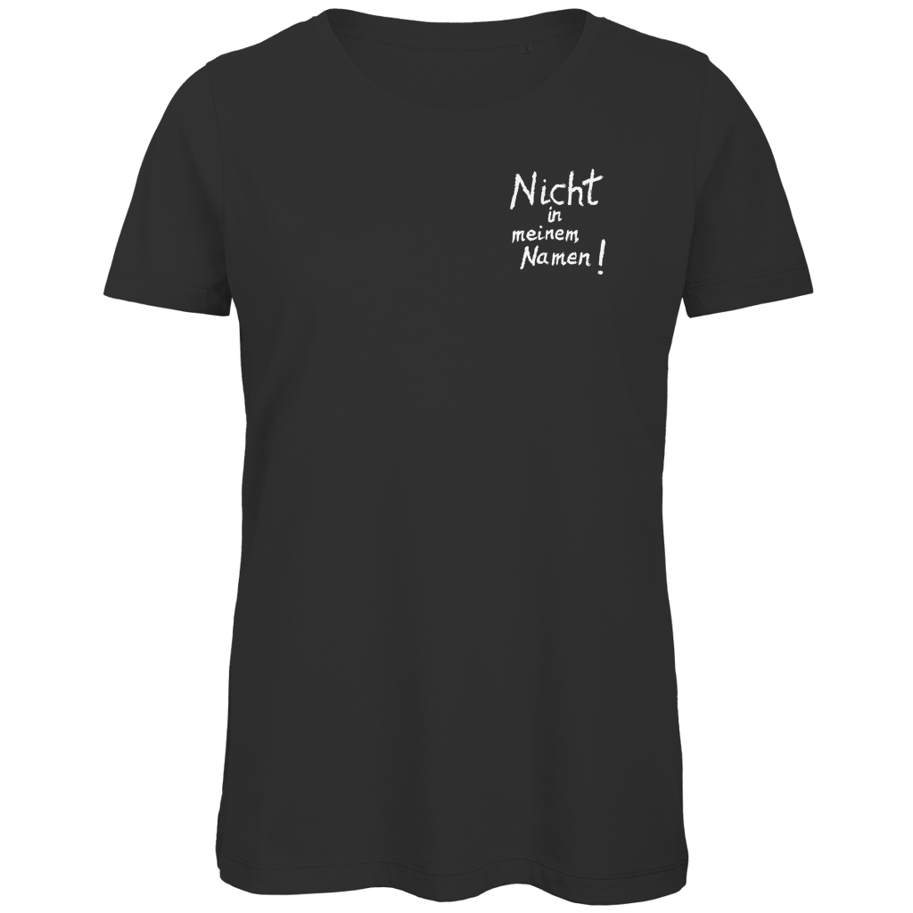 T-Shirt Damen Bio "Nicht in meinem Namen" (kleiner Druck) +13 Farben - Gr. XS-XXL