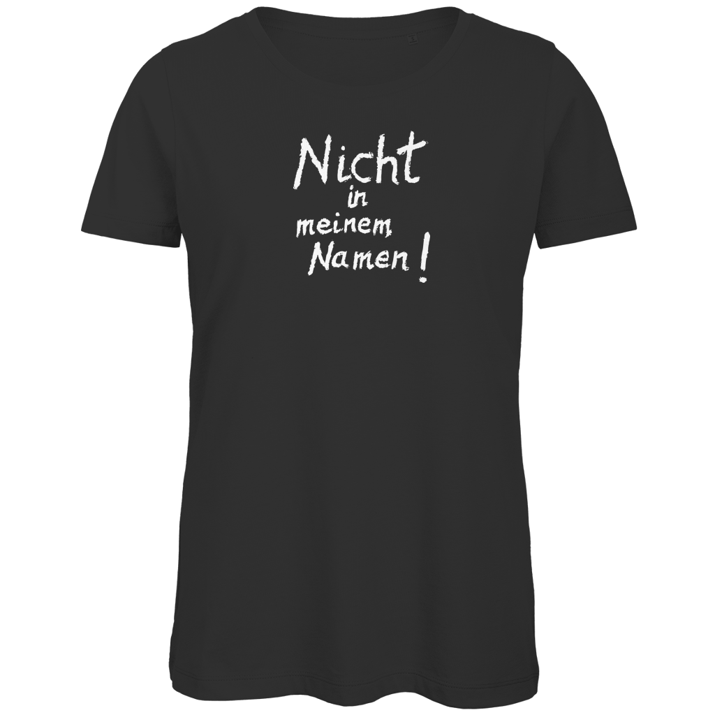 T-Shirt Damen Bio "Nicht in meinem Namen" (großer Druck) +13 Farben - Gr. XS-XXL