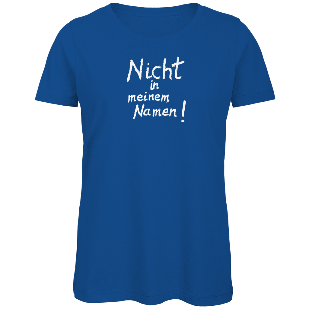 T-Shirt Damen Bio "Nicht in meinem Namen" (großer Druck) +13 Farben - Gr. XS-XXL