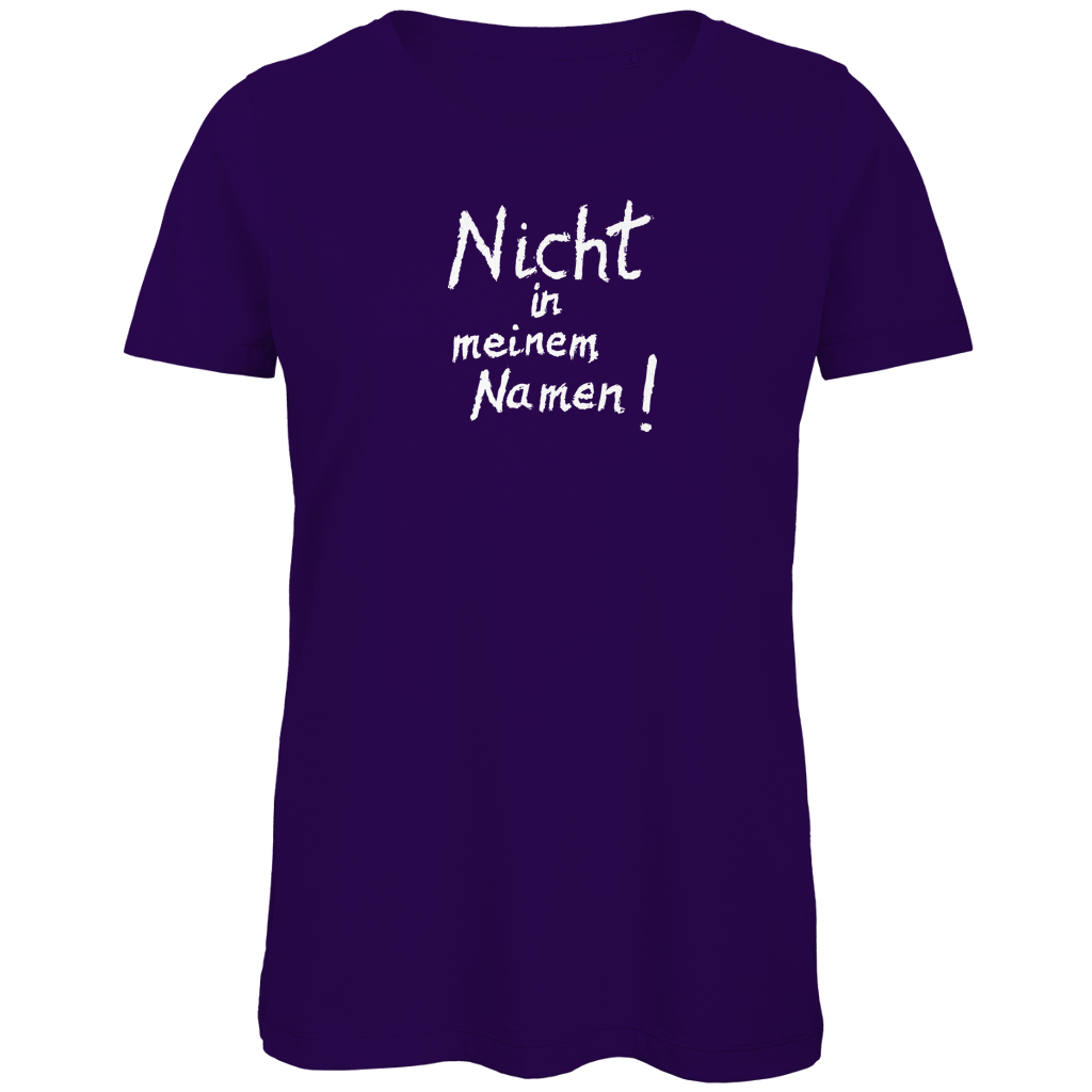 T-Shirt Damen Bio "Nicht in meinem Namen" (großer Druck) +13 Farben - Gr. XS-XXL