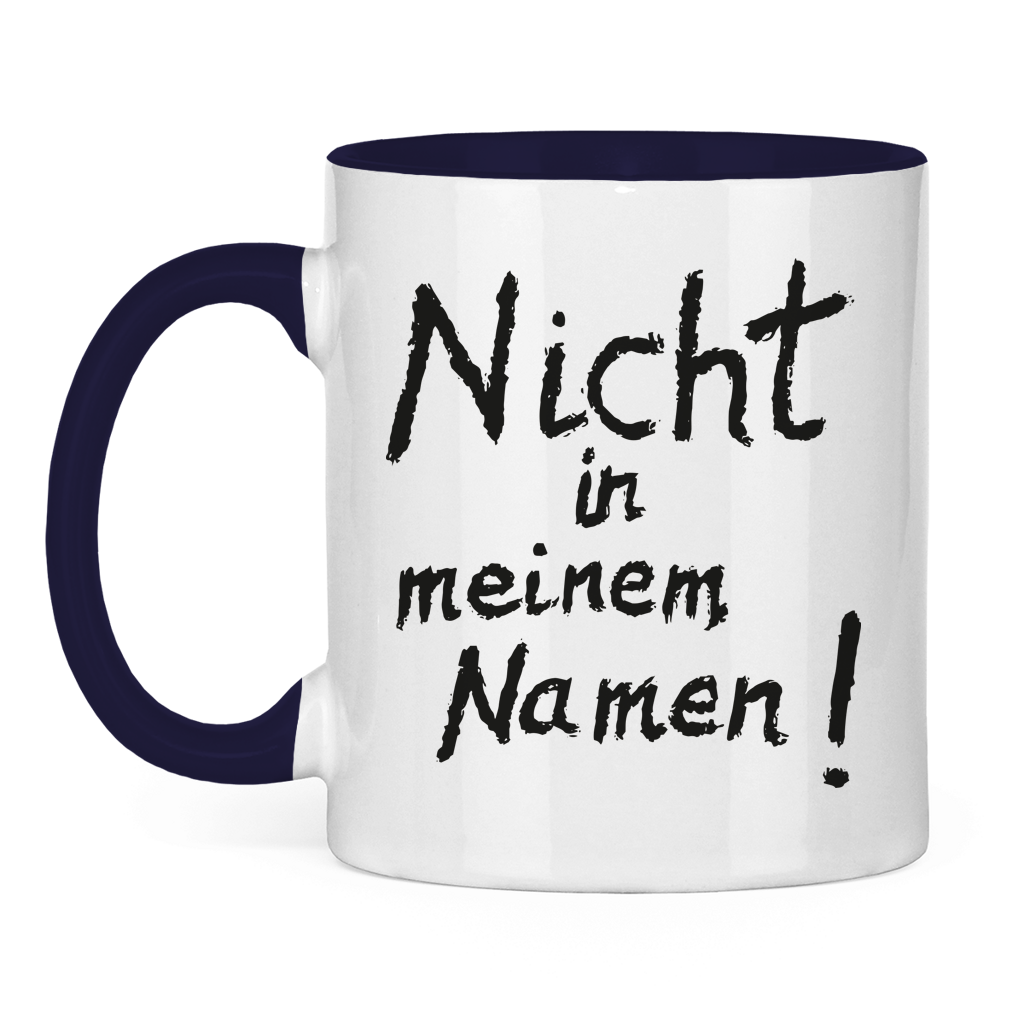 Tasse zweifarbig "Nicht in meinem Namen" +10 Farben